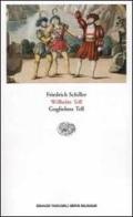 Guglielmo Tell-Wilhelm Tell. Testo originale a fronte di Friedrich Schiller edito da Einaudi