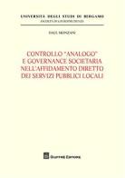 Controllo «analogo» e governance societario nell'affidamento diretto dei servizi pubblici locali di Saul Monzani edito da Giuffrè