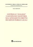 Controllo «analogo» e governance societario nell'affidamento diretto dei servizi pubblici locali di Saul Monzani edito da Giuffrè