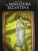 La miniatura bizantina. I manoscritti miniati e la loro diffusione di Aksinija Dzurova edito da Jaca Book