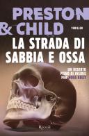 La strada di sabbia e ossa di Douglas Preston, Lincoln Child edito da Rizzoli