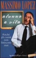 Alunno a vita di Massimo Lopez edito da Sperling & Kupfer