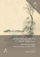 Romano Guardini e i suoi paesaggi. Atti di convegno. Isola Vicentina, 6 ottobre 2018 edito da Aracne