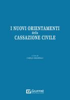 I nuovi orientamenti della Cassazione civile edito da Giuffrè