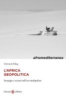 L' Africa geopolitica. Strategie e scenari nell'era multipolare di Giovanni Faleg edito da Carocci