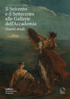 Il Seicento e il Settecento alle Gallerie dell'Accademia. Nuovi studi. Ediz. italiana e inglese edito da Officina Libraria