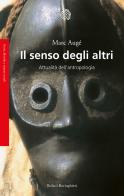 Il senso degli altri. Attualità dell'antropologia di Marc Augé edito da Bollati Boringhieri