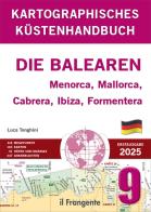 Kartografisches Küstenhandbuch 9. Die Balearen. Menorca, Mallorca, Cabrera, Ibiza, Formentera. Auch online verfügbar di Luca Tonghini edito da Edizioni Il Frangente