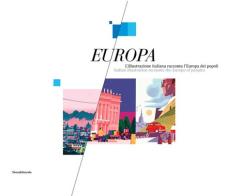 Europa. L'illustrazione italiana racconta l'Europa dei popoli. Ediz. italiana e inglese edito da Silvana