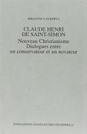 Nouveau christianisme. Dialogues entre un conservateur di Claude-Henri de Saint-Simon edito da SIPIEL