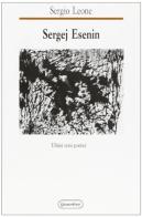 Sergej Esenin. Ultimi temi poetici di Sergio Leone edito da Quattroventi