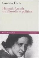 Hannah Arendt tra filosofia e politica di Simona Forti edito da Mondadori Bruno