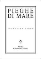 Pieghe di mare di Francesca Cerno edito da Campanotto