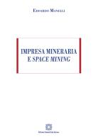 Impresa mineraria e space mining di Edoardo Manelli edito da Edizioni Scientifiche Italiane