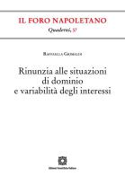 Rinunzia alle situazioni di dominio e variabilità degli interessi di Raffaella Grimaldi edito da Edizioni Scientifiche Italiane