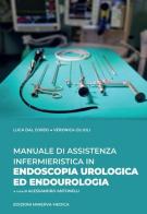 Manuale di assistenza infermieristica in endoscopia urologica ed endourologia di Luca Dal Corso, Veronica Gilioli edito da Minerva Medica