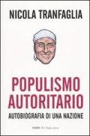 Populismo autoritario. Autobiografia di una nazione di Nicola Tranfaglia edito da Dalai Editore