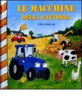 Le macchine della fattoria. Libro pop-up di Alain Crozon edito da Emme Edizioni