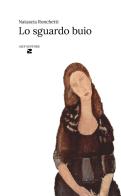 Lo sguardo buio di Natascia Ronchetti edito da Aiep Editore