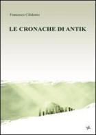 Le cronache di Antik di Francesco Cilidonio edito da Altromondo (Padova)