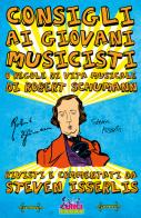 Consigli ai giovani musicisti, o regole di vita musicale di Robert Schumann di Robert Schumann edito da Curci