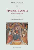 Vincenzo Tamagni da San Gimignano. «Pittore eccellente discepolo di Raffaello». Ediz. illustrata edito da De Luca Editori d'Arte