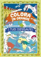 I tuoi dinosauri. Colora in grande. Ediz. a colori di Krzjsztof Wísniewski, Joanna Myjak edito da Macro Junior