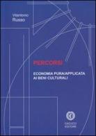 Percorsi. Economia pura/applicata ai beni culturali di Vitantonio Russo edito da Cacucci