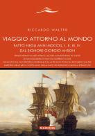 Viaggio attorno al mondo fatto dal Signore Giorgio Anson di Richard Walter edito da Magenes