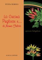 La cucina pugliese e... di nonna Fulvia di Fulvia Fiorino edito da Schena Editore