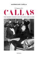 Iconic Callas. Vita, passioni e fascino in uno stile unico oltre le mode. Ediz. illustrata di Massimiliano Capella edito da Centauria