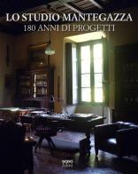 Lo Studio Mantegazza. 180 anni di progetti. Ediz. multilingue edito da NodoLibri