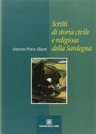 Scritti di storia civile e religiosa della Sardegna di Ottorino Alberti edito da Edizioni Della Torre