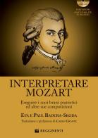 Interpretare Mozart eseguire i suoi brani pianistici ed altre sue composizioni. Con CD-Audio di Eva Badura Skoda edito da Rugginenti
