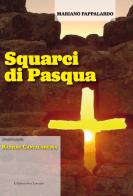 Squarci di Pasqua di Mariano Pappalardo edito da San Lorenzo