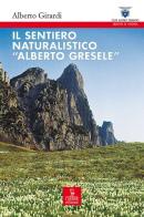 Il sentiero naturalistico «Alberto Gresele» di Alberto Girardi edito da Cierre Edizioni