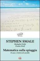 Matematica sulla spiaggia. Il caos e il ferro di cavallo di Stephen Smale edito da Di Renzo Editore