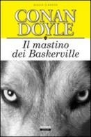 Il mastino dei Baskerville. Ediz. integrale di Arthur Conan Doyle edito da Crescere