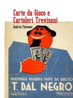 Carte da gioco e cartoleri trevisani di Andrea Piovesan edito da Antiga Edizioni