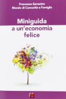 Miniguida a un'economia felice di Francesco Sarracino edito da Monti