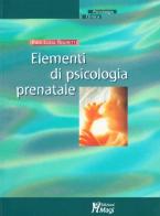 Elementi di psicologia prenatale di P. Luigi Righetti edito da Magi Edizioni