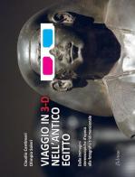 Viaggio in 3-D nell'antico Egitto. Ediz. illustrata. Con gadget di Claudio Centimeri, Olimpia Soleri edito da AdArte