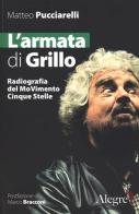 L' armata di Grillo. Radiografia del moVimento Cinque Stelle di Matteo Pucciarelli edito da Edizioni Alegre