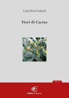 Fiori di cactus di Carla Rota Vialardi edito da Eidon Edizioni