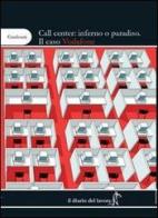 Call center: inferno o paradiso. Il caso Vodafone edito da Il Diario del Lavoro