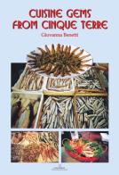 Cuisine gems from Cinque Terre di Giovanna Benetti edito da Luna Editore