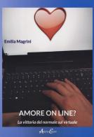 Amore on line? La vittoria del normale sul virtuale di Emilia Magrini edito da Aldenia Edizioni