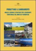 Progettare il cambiamento. Analisi, scenari e strategie per il quadrante territoriale del nord-est piemontese edito da Mercurio