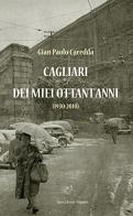 Cagliari dei miei ottant'anni (1930-2010) di G. Paolo Caredda edito da Aipsa