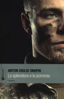Lo splendore e la scimmia di Anton G. Onofri edito da Lantana Editore